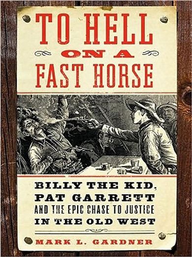 to hell on a fast horse,billy the kid, pat garrett, and the epic chase to justice in the old west