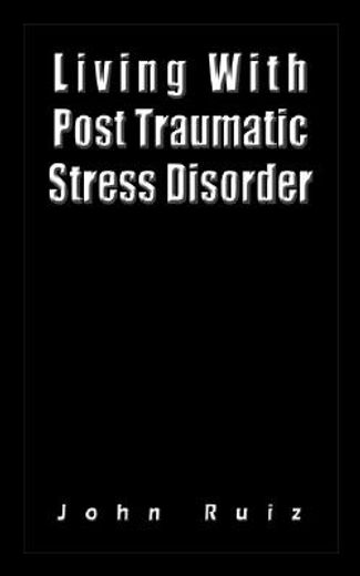living with post traumatic stress disorder