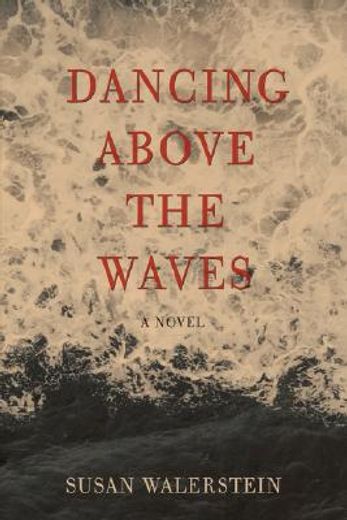 dancing above the waves:a novel