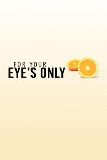 for your eye´s only