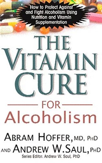 vitamin cure for alcoholism,orthomolecular treatment of addictions (en Inglés)