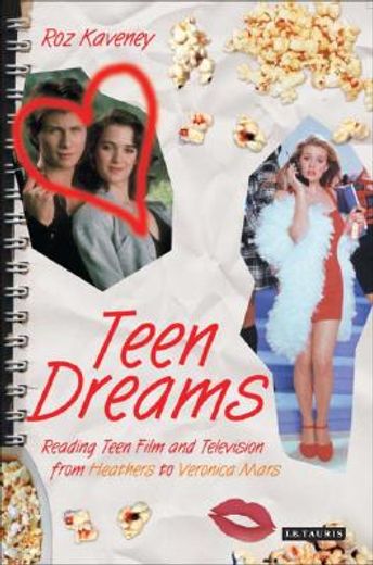 teen dreams,reading teen film and television from heathers to veronica mars