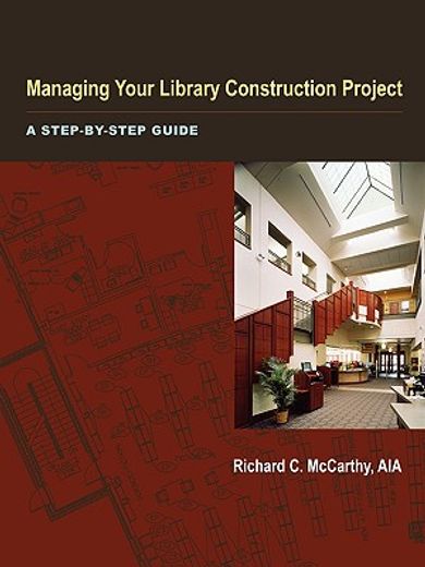 managing your library construction project,a step-by-step guide