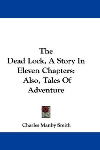 the dead lock, a story in eleven chapter