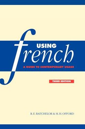 Using French 3rd Edition Hardback: A Guide to Contemporary Usage (en Inglés)
