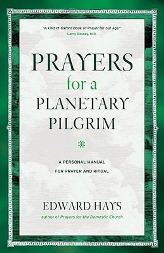 prayers for a planetary pilgrim,a personal manual for prayer and ritual
