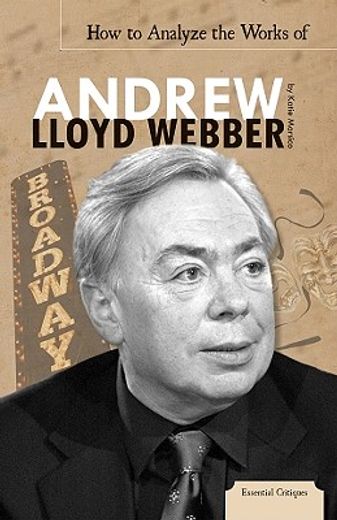 how to analyze the works of andrew lloyd webber (en Inglés)