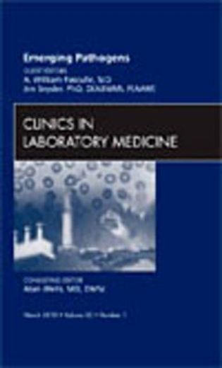 Emerging Pathogens, an Issue of Clinics in Laboratory Medicine: Volume 30-1 (en Inglés)