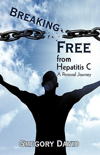 breaking free from hepatitis c,a personal journey
