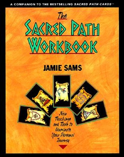 the sacred path workbook,new teachings and tools to illuminate your personal journey