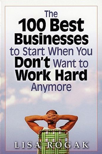 the 100 best businesses to start when you don´t want to work hard anymore