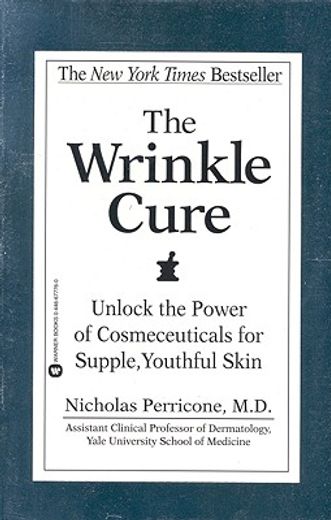 the wrinkle cure,unlock the power of cosmeceuticals for supple, youthful skin