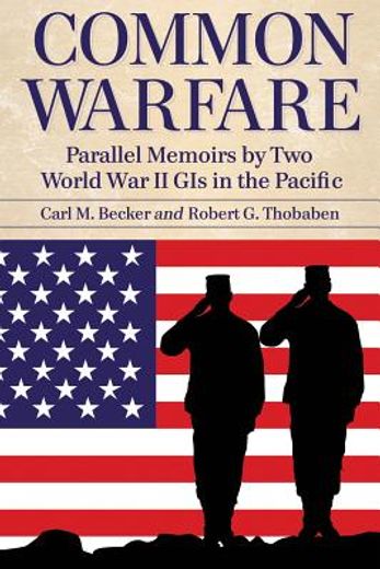 common warfare,parallel memoirs by two world war ii gis in the pacific