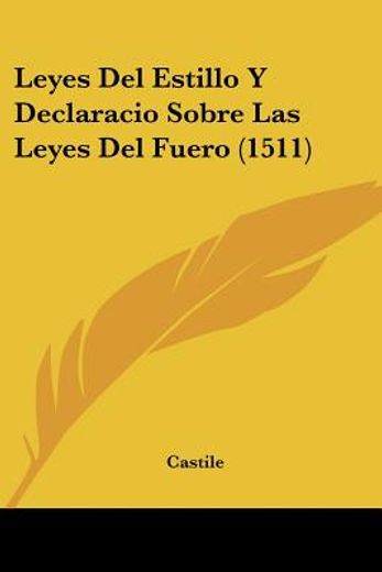 Leyes del Estillo y Declaracio Sobre las Leyes del Fuero (1511)