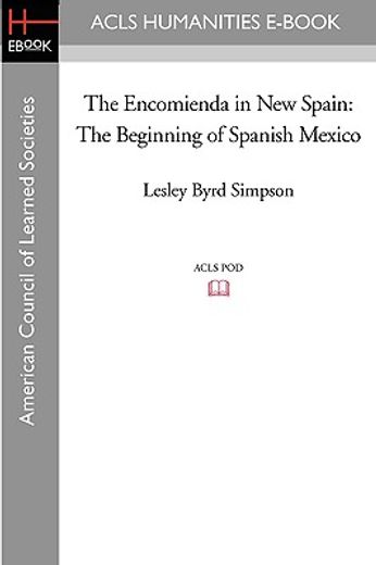 the encomienda in new spain: the beginning of spanish mexico