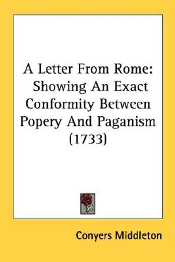 a letter from rome: showing an exact con