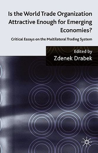 is the world trade organisation attractive enough for emerging economies?,critical essays on the multilateral trading system