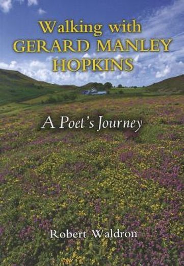 walking with gerard manley hopkins: a poet ` s journey (in English)