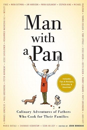 man with a pan,culinary adventures of fathers who cook for their families (en Inglés)