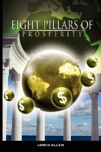 eight pillars of prosperity by james allen (the author of as a man thinketh)