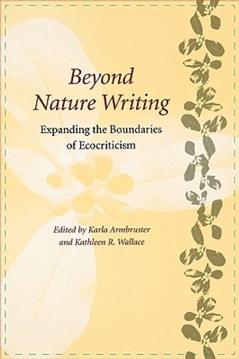 beyond nature writing,expanding the boundaries of ecocriticism