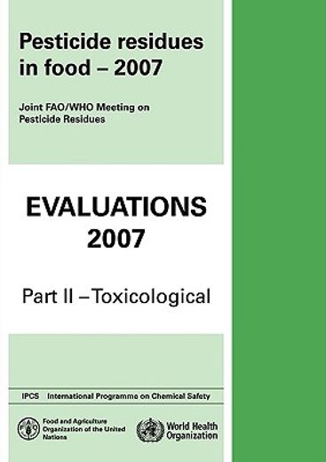 pesticide residues in food 2007,toxicological evaluations