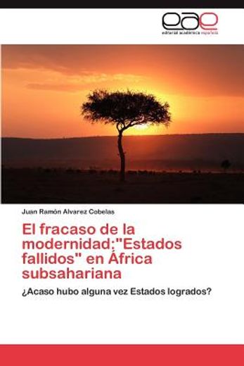 el fracaso de la modernidad: estados fallidos en frica subsahariana (in Spanish)