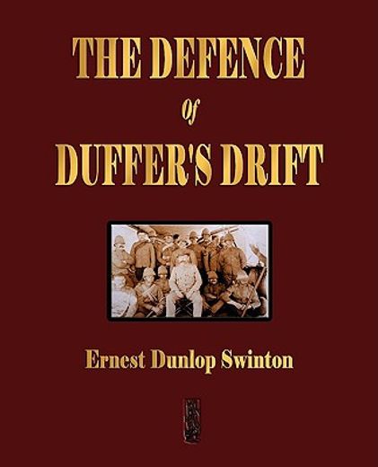 the defence of duffer ` s drift - a lesson in the fundamentals of small unit tactics