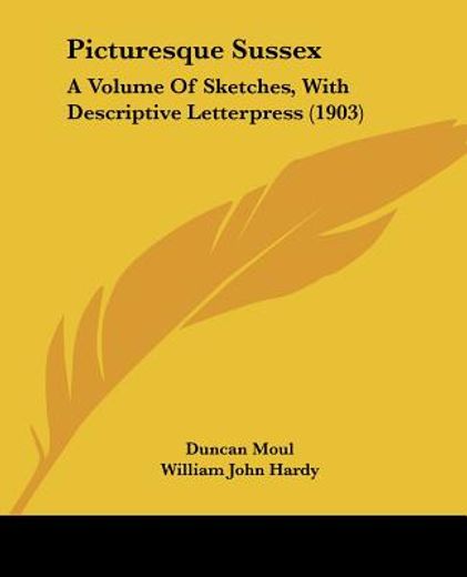 picturesque sussex,a volume of sketches, with descriptive letterpress