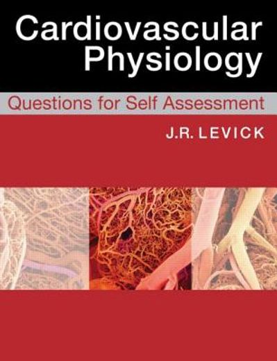 cardiovascular physiology,questions for self assessment with illustrated answers