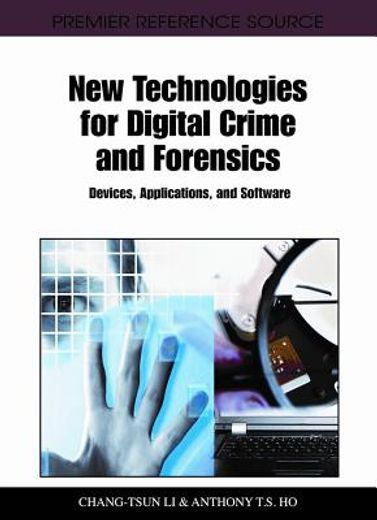 new technologies for digital crime and forensics,devices, applications, and software