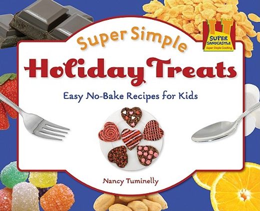super simple holiday treats,easy no-bake recipes for kids
