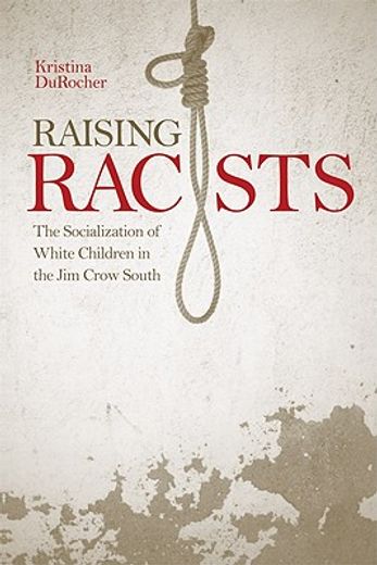 raising racists,the socialization of white children in the jim crow south