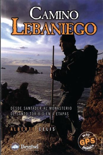 camino lebaniego. desde santander al monasterio de santo toribio en 4 etapas (in Spanish)