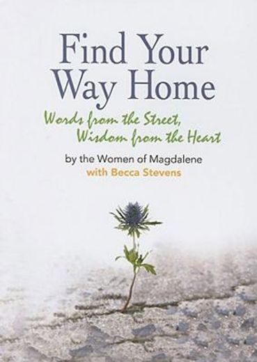 find your way home,words from the street, wisdom from the heart (en Inglés)