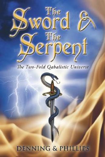 the sword & the serpent,the two-fold qabalistic universe (in English)