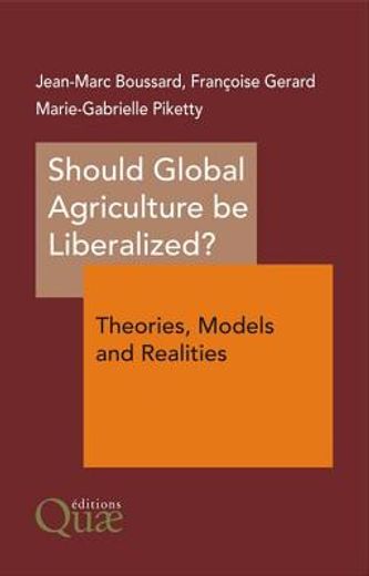 should global agriculture be liberalized?,theories, models and realities