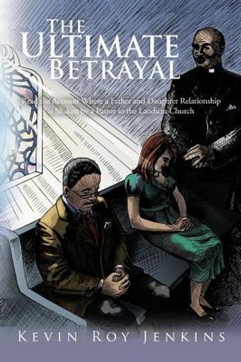 the ultimate betrayal,read the account where a father and daughter relationship is shaken by a pastor in the laodicea chur