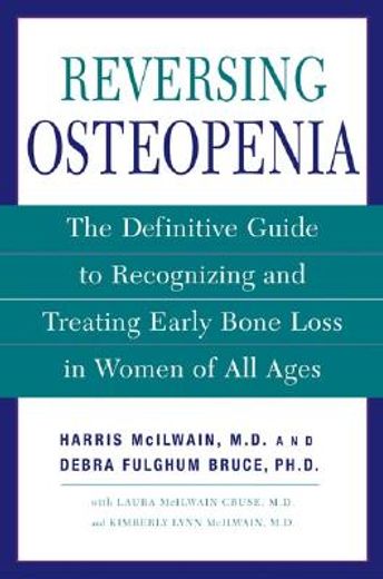 reversing osteopenia,the definitive guide to recognizing and treating early bone loss in women of all ages