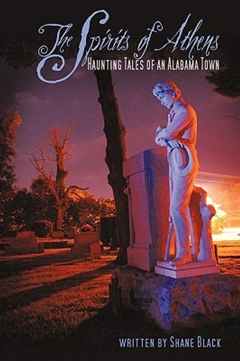 the spirits of athens,haunting tales of an alabama town (en Inglés)