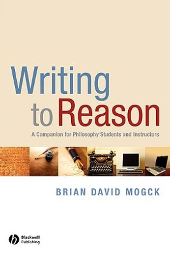 writing to reason,a companion for philosophy students and instructors