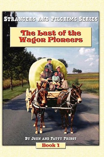 the last of the wagon pioneers (en Inglés)