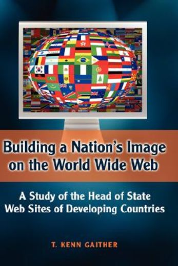 building a nation´s image on the world wide web,a study of the head of state web sites of developing countries