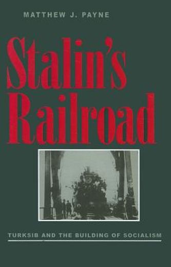 stalin´s railroad,turksib and the building of socialism