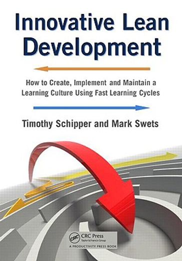 Innovative Lean Development: How to Create, Implement and Maintain a Learning Culture Using Fast Learning Cycles (en Inglés)