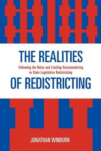 the realities of redistricting,following the rules and limiting gerrymandering in state legislative redistricing