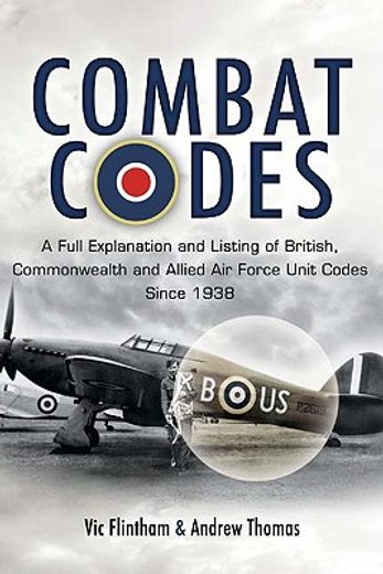 combat codes,a full explanation and listing of british, commonwealth and allied air force unit codes since 1938