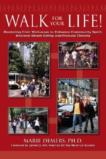 Walk for Your Life!: Restoring Neighborhood Walkways to Enhance Community Life, Improve Street Safety and Reduce Obesity (en Inglés)