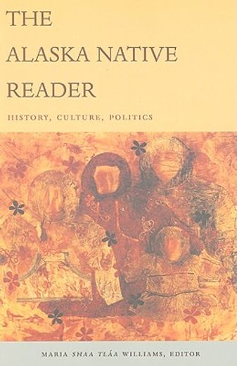 the alaska native reader,history, culture, politics