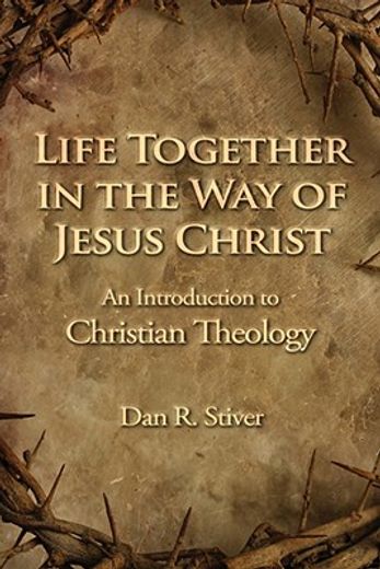 life together in the way of jesus christ,an introduction to christian theology